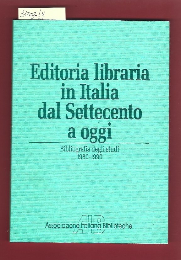 Editoria libraria in Italia dal settecento a oggi. Bibliografia degli …
