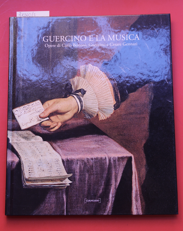 Guercino e la musica. Opere di carlo Bonomi, Guercino e Cesare Gennari