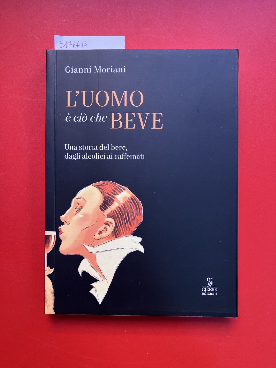 L'uomo è ciò che beve. Una storia del bere dagli …