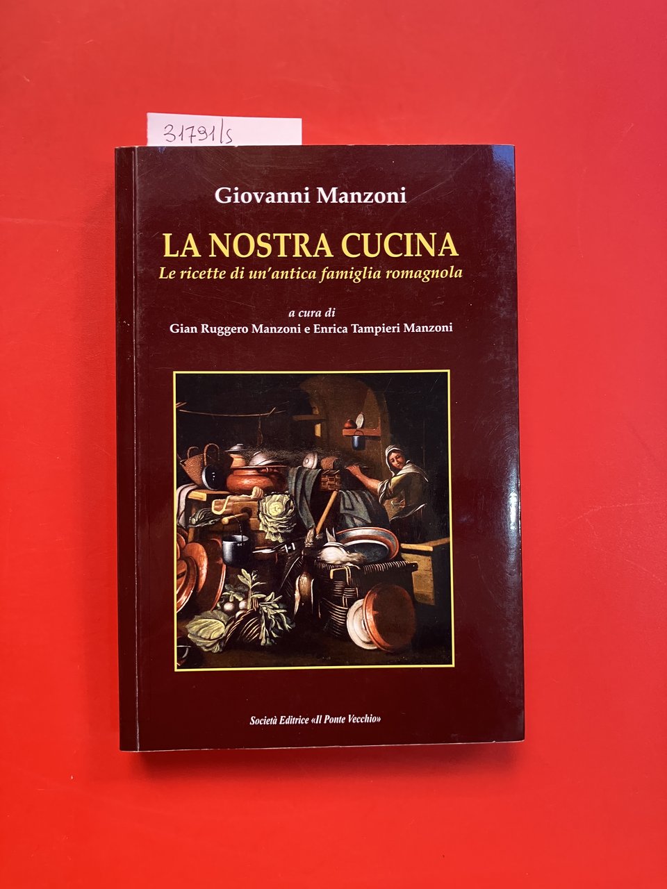 La nostra cucina. le ricette di un'antica famiglia romagnola