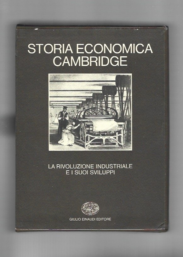 La rivoluzione industriale e i suoi sviluppi. Storia economica Cambridge …