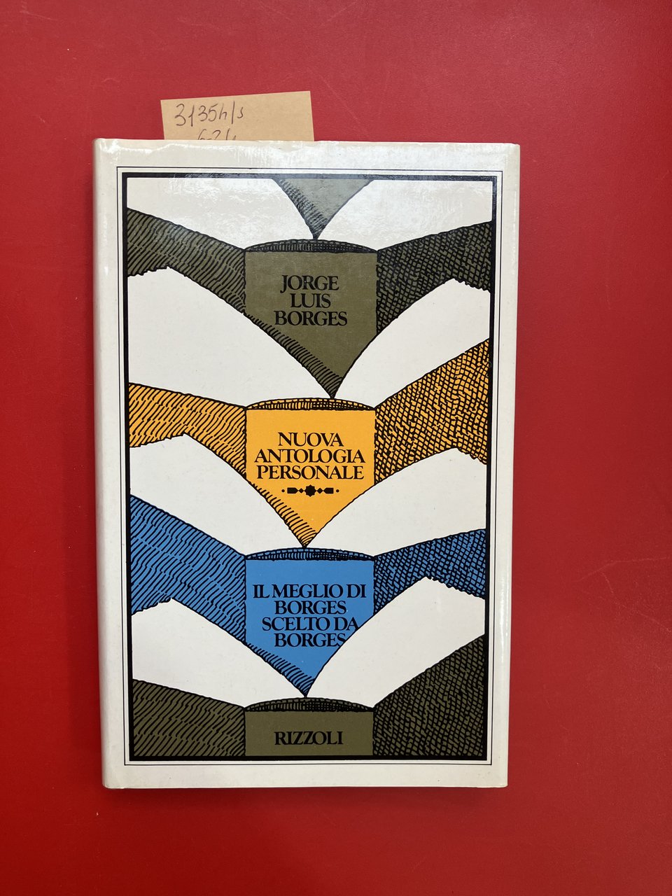 Nuova antologia personale. Il meglio di Borges scelto da Borges