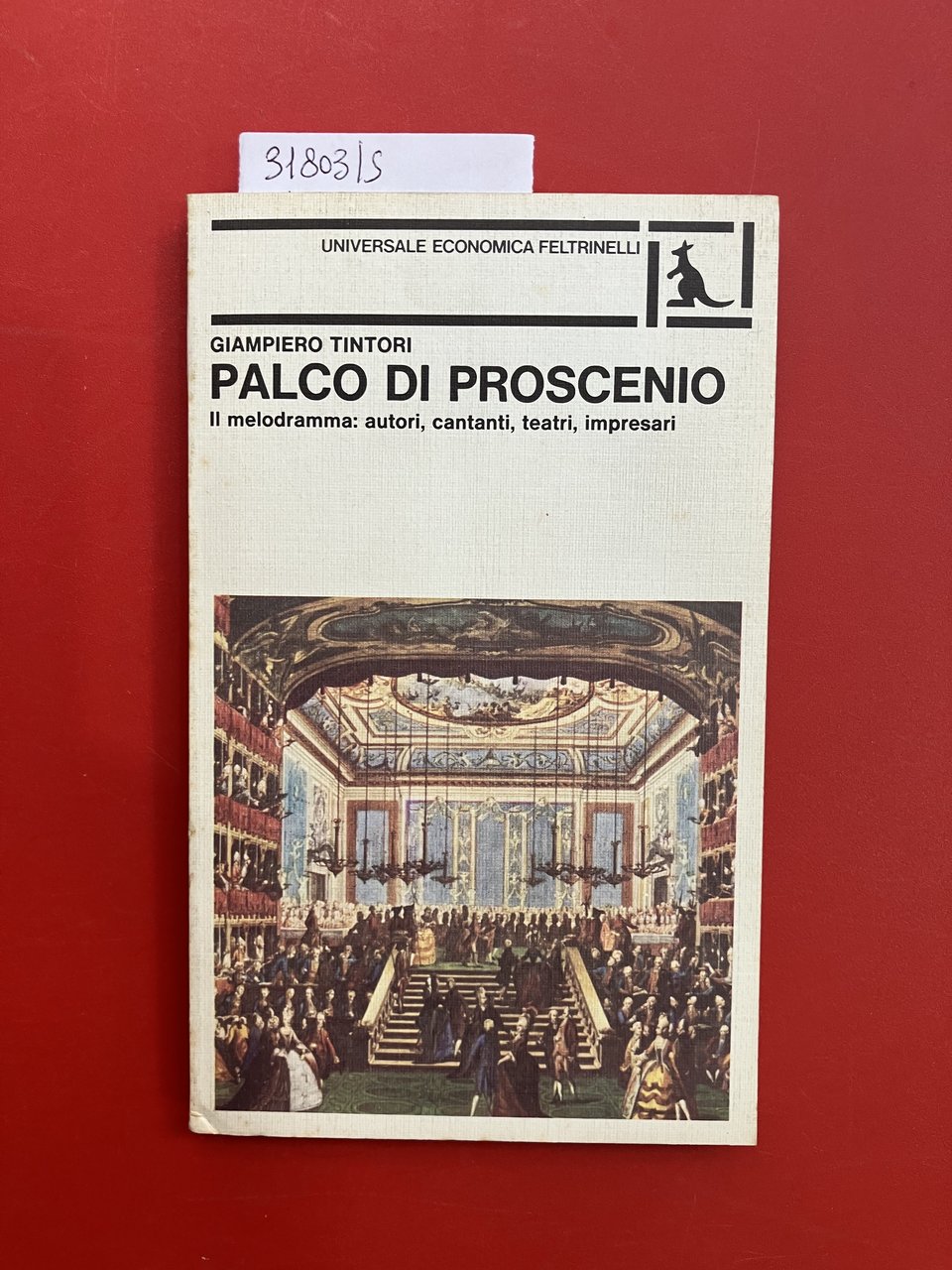Palco di proscenio. Il melodramma:autori, cantanti, teatri, impresari