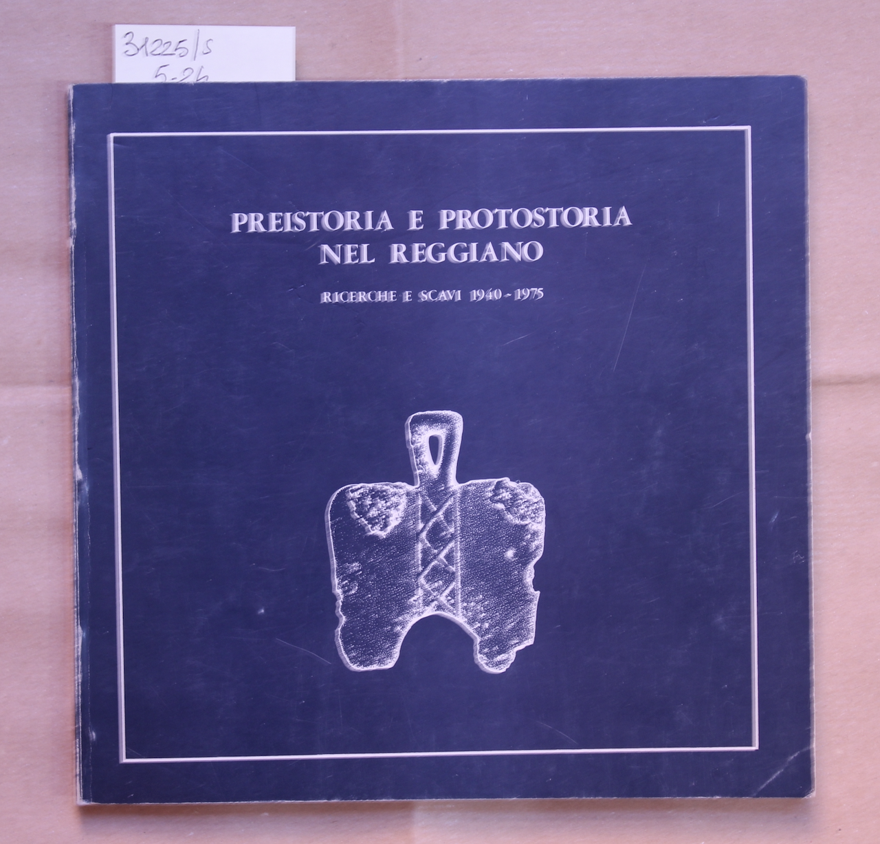 Preistoria e protostoria nel reggiano. Ricerche e scavi 1940- 1975