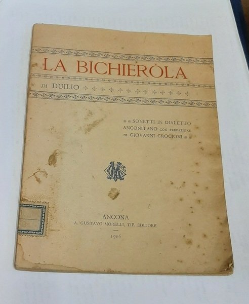 LA BICHIEROLA. SONETTI IN DIALETTO ANCONITANO. (PREFAZIONE DI GIOVANNI CROCIONI).