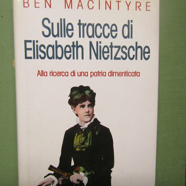 Sulle tracce di Elisabeth Nietzsche