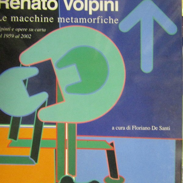 Le macchine metamorfiche di Renato Volpini