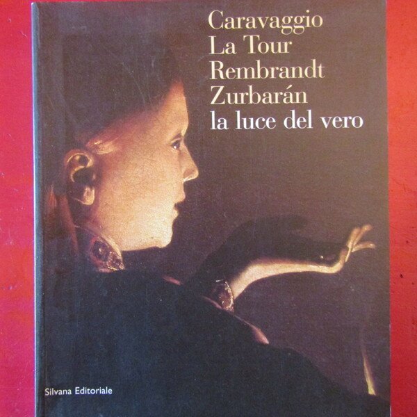 Caravaggio La Tour Rembrandt Zurbaran