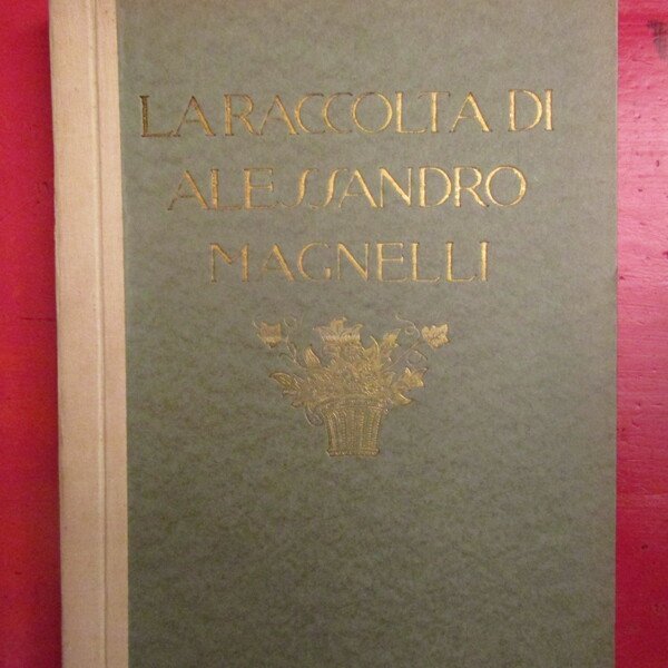 La raccolta di Alessandro Magnelli di Firenze