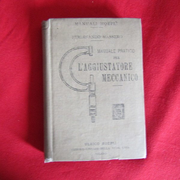 Manuale pratico per l'aggiustatore meccanico