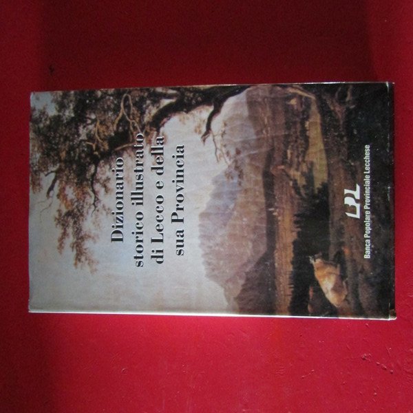 Dizionario storico illustrato di Lecco e della sua Provincia