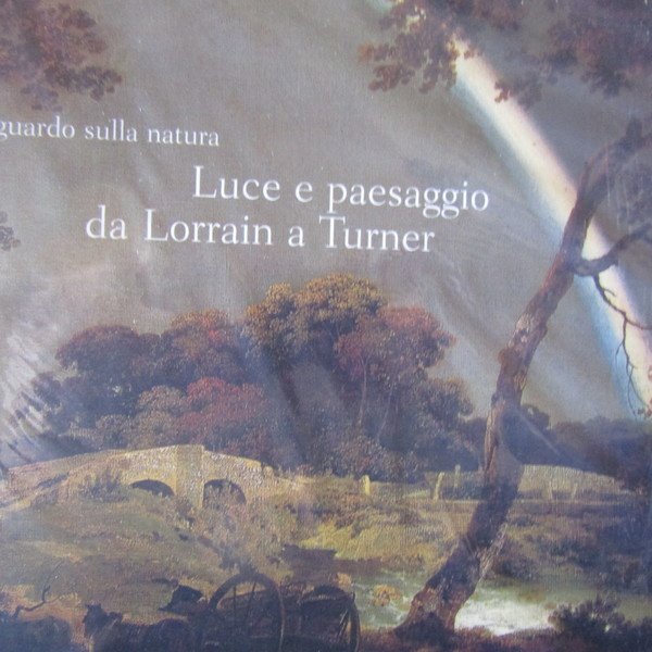 Luce e paesaggio da Lorrain a Turner