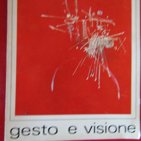 Due versioni dell'arte moderna: gesto e visione