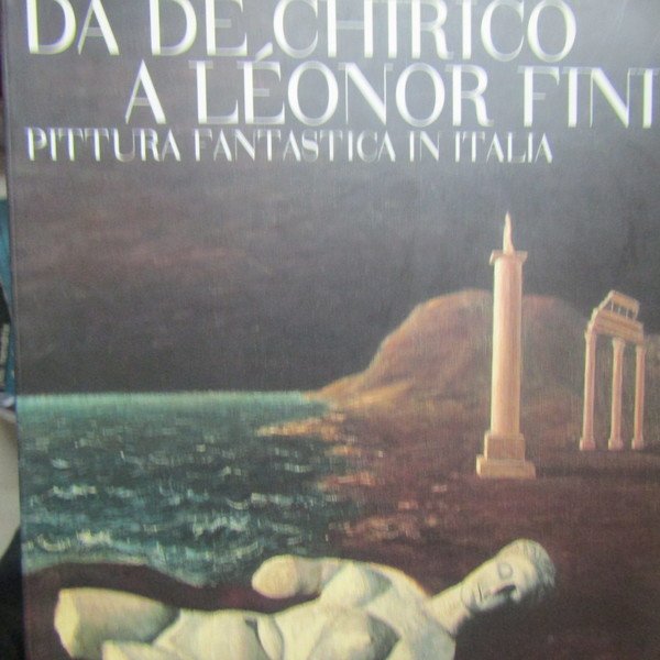 Da De Chirico a Lèonor Fini