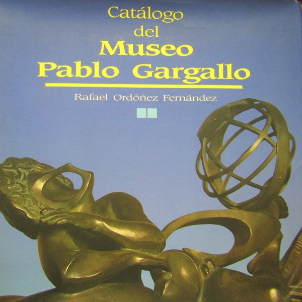 Catalogo del Museo Pablo Gargallo