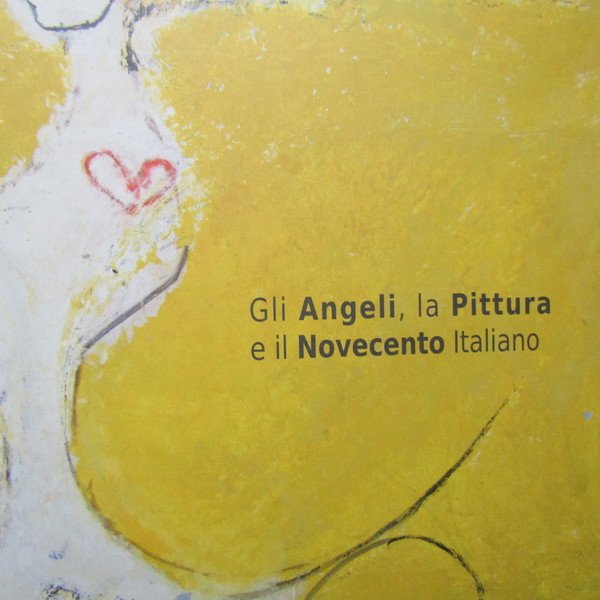 Gli Angeli, la Pittura e il Novecento Italiano