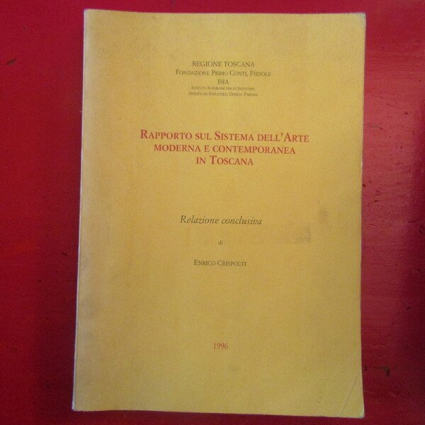 Rapporto sul Sistema dell' Arte Moderna e Contemporanea in Toscana