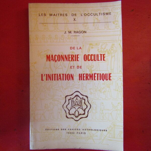 De la Maconnerie Occulte et de l'initiation Hermètique