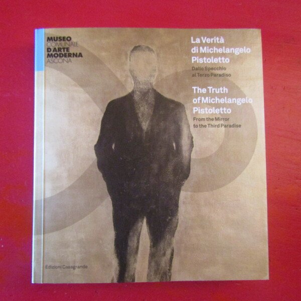 La verità di Michelangelo Pistoletto / The truth of Michelangelo …