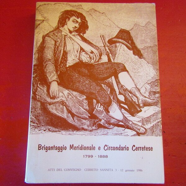 Brigantaggio Meridionale e Circondario Cerretese 1799 - 1888