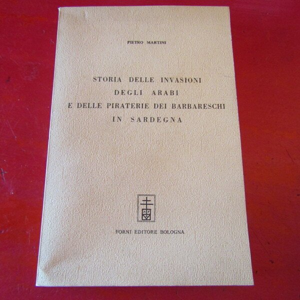 Storia delle invasioni degli Arabi e delle piraterie dei barbareschi …
