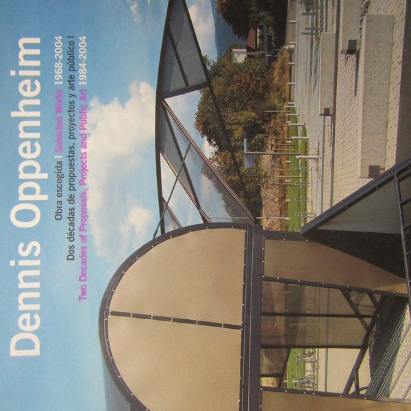Dennis Oppenheim Obra Escogida / Selected Works 1968-2004