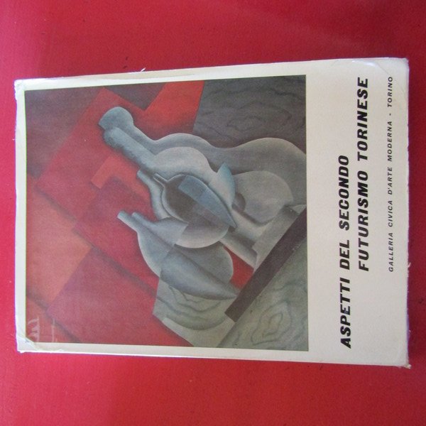 Aspetti del Secondo Futurismo Torinese