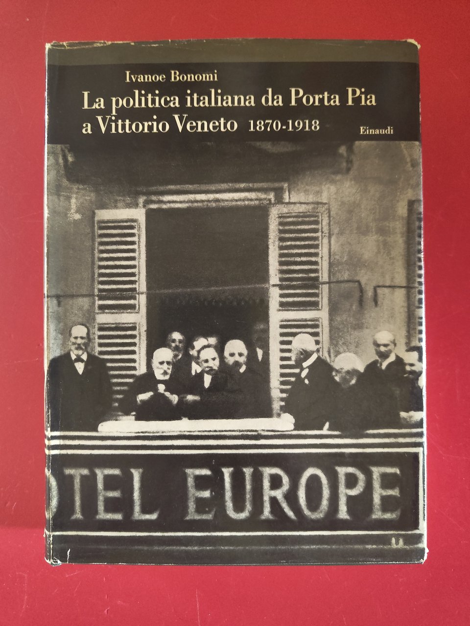 La politica italiana da Porta Pia a Vittorio Veneto