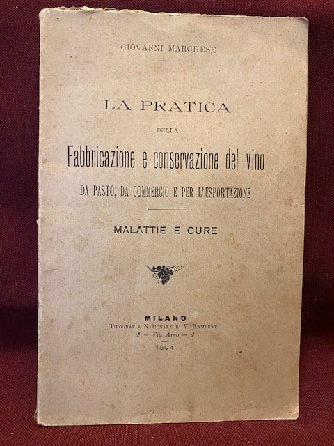 La pratica della fabbricazione e conservazione del vino da pasto, …