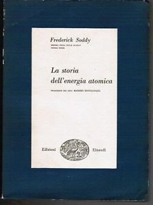 SODDY, La storia dell'energia atomica Einaudi 1951