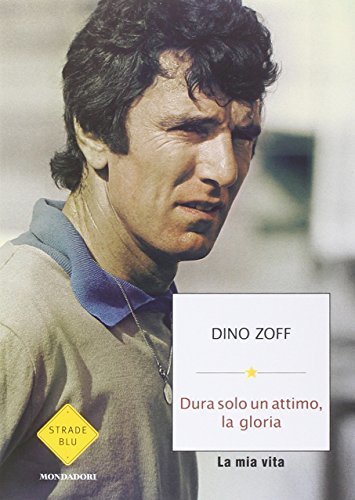 Dura solo un attimo, la gloria. La mia vita [Edizione …