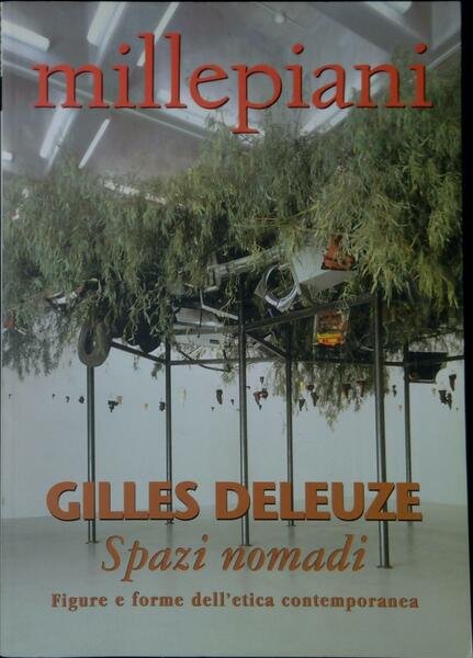 Millepiani Gilles Deleuze Spazi nomadi. Figure e forme dell'etica contemporanea