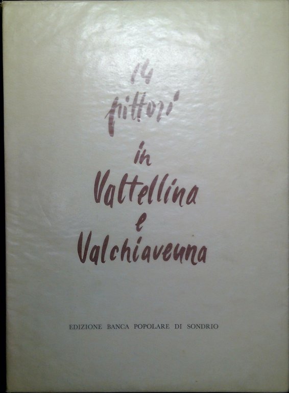 14 pittori in Valtellina e Valchiavenna