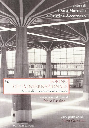 Torino città internazionale. Storia di una vocazione europea