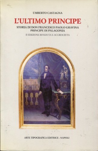 L'ultimo principe. Storia di Francesco Paolo Gravina principe di Palagonia