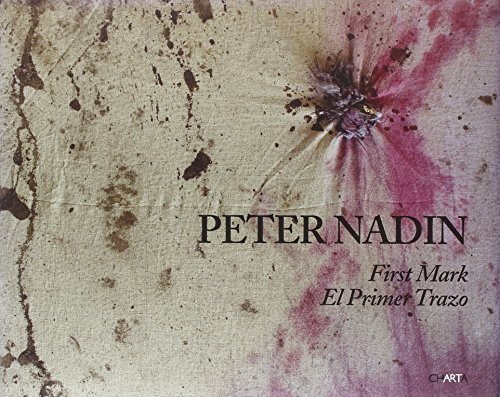 Peter Nadin. First mark-El primer trazo. Catalogo della mostra (La …