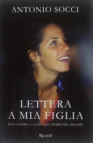 Lettera a mia figlia. Sull'amore e la vita nel tempo …
