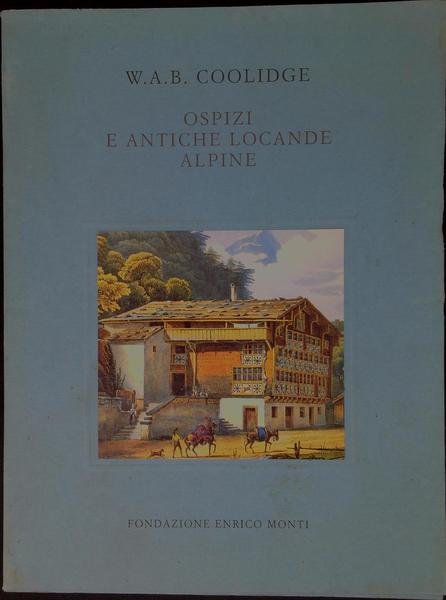 Ospizi e antiche locande alpine : da Mountains inns in …