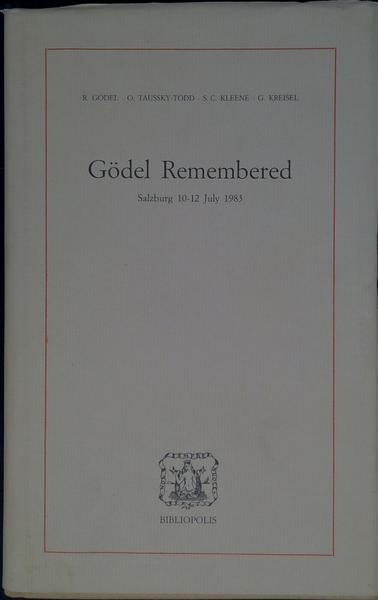 Gödel remembered : Salzburg 10-12 July 1983