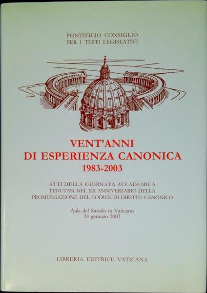 Vent'anni di esperienza canonica, 1983-2003 : Atti della Giornata Accademica …