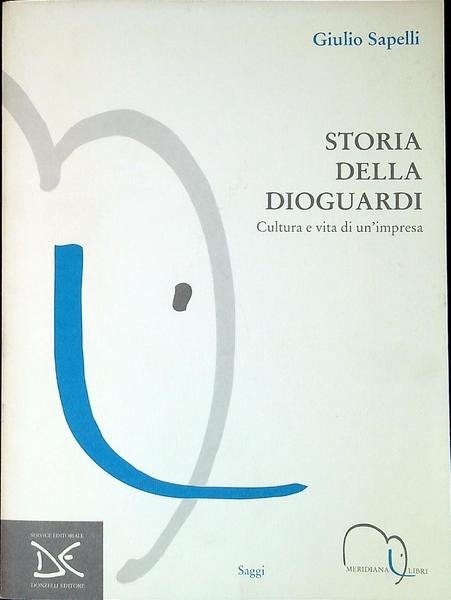 Storia della Dioguardi : cultura e vita di un'impresa