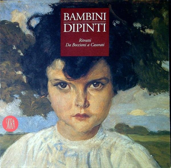 Bambini dipinti : ritratti da Boccioni a Casorati