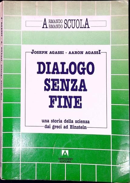 Dialogo senza fine : una storia della scienza dai greci …