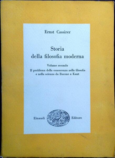 Storia della filosofia moderna vol.2: Il problema della conoscenza nella filosofia e nella scienza da Bacone a Kant
