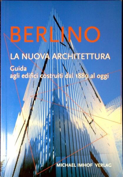 Berlino : la nuova architettura : guida agli edifici costruiti …