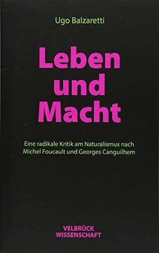 Leben und Macht: Eine radikale Kritik am Naturalismus nach Michel …