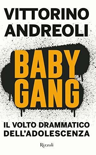 Baby gang. Il volto drammatico dell'adolescenza