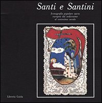 Santi e santini. Iconografia popolare sacra europea dal XVI al …