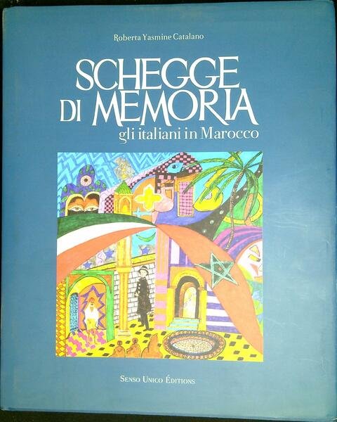 Schegge di memoria : gli italiani in Marocco