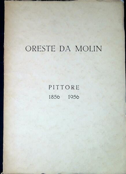 Oreste da Molin pittore : 1856-1956